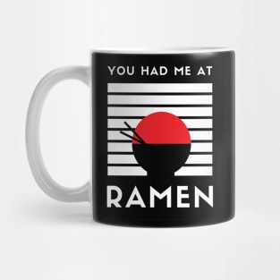 You Had Me at Ramen Mug